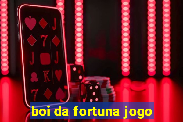 boi da fortuna jogo